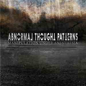 Abnormal Thought Patterns - Manipulation Under Anesthesia download free