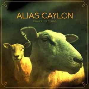 Alias Caylon - Follow The Feeder download free