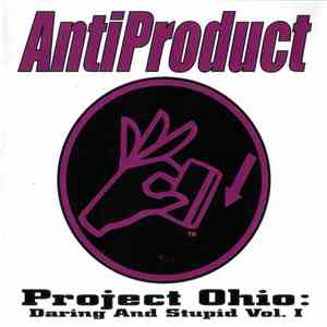 Antiproduct - Project Ohio: Daring And Stupid Vol. I download free