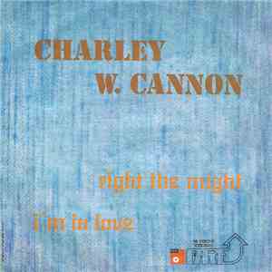Charley W. Cannon - Right The Might / I'm In Love download free