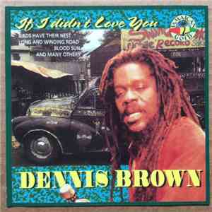 Dennis Brown - If I Didn't Love You download free