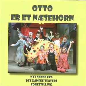 Det Danske Teater - Otto Er Et Næsehorn (Nye Sange Fra Det Danske Teaters Forestilling) download free