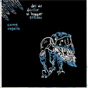 Det Är Därför Vi Bygger Städer / Coma Regalia - Det Är Därför Vi Bygger Städer / Coma Regalia download free