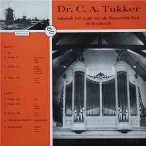 Dr. C.A. Tukker - Dr. C.A. Tukker Bespeelt Het Orgel Van De Hervormde Kerk Te Kinderdijk download free