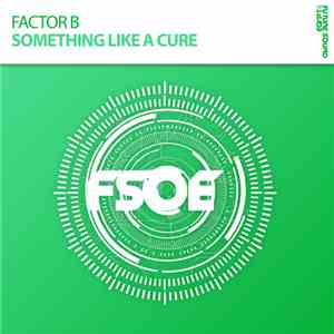 Factor B  - Something Like A Cure download free