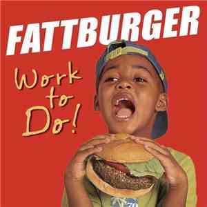 Fattburger - Work To Do! download free