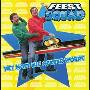 Feest Squad - Het Moet Nie Gekker Worre download free
