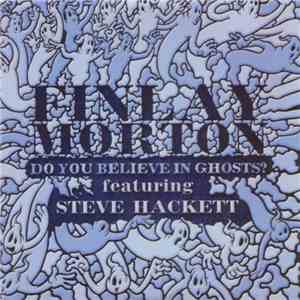 Finlay Morton Featuring Steve Hackett - Do You Believe In Ghosts download free
