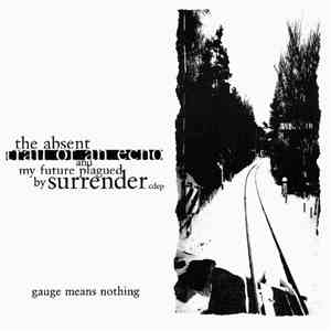 Gauge Means Nothing - The Absent Trail Of An Echo And My Future Plagued By Surrender download free
