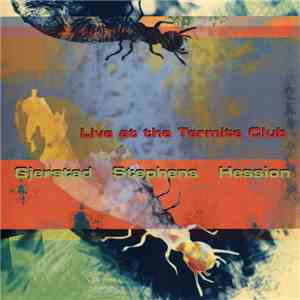 Gjerstad / Stephens / Hession - Live At The Termite Club download free