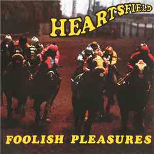 Heartsfield - Foolish Pleasures download free