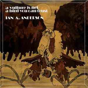 Ian A. Anderson - A Vulture Is Not A Bird You Can Trust download free