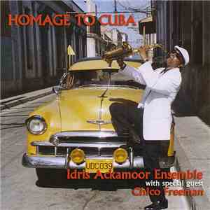 Idris Ackamoor Ensemble With Chico Freeman - Homage to Cuba download free