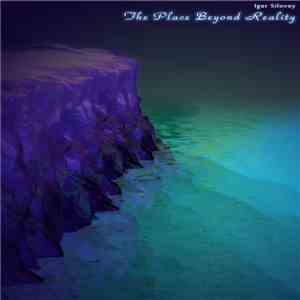 Igor Silovoy - The Place Beyond Reality download free