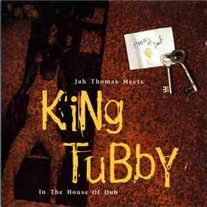 Jah Thomas Meets King Tubby - In The House Of Dub download free