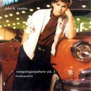 John B. Rambo - Notgoinganywhere Vol. 3 (Luvbeautiful) download free