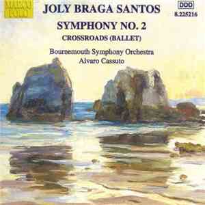 Joly Braga Santos – Bournemouth Symphony Orchestra • Álvaro Cassuto - Symphony No. 2 • Crossroads (Ballet) download free