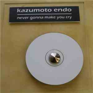 Kazumoto Endo - Never Gonna Make You Cry download free