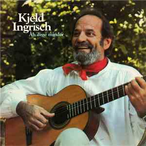 Kjeld Ingrisch - Åh Disse Minder download free