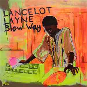 Lancelot Layne - Blow ’Way download free