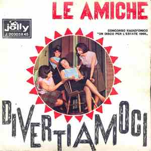 Le Amiche - Divertiamoci / Ma Lasciala download free