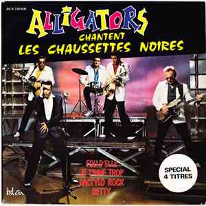 Les Alligators - Alligators Chantent Les Chaussettes Noires download free