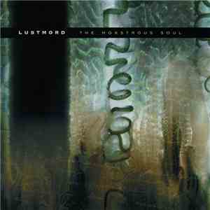 Lustmord - The Monstrous Soul download free