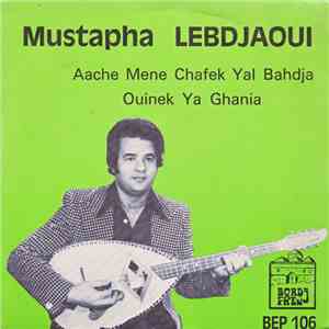 Mustapha Lebdjaoui - Aache Mene Chafzk Yal Bahdja / Ouinek Ya Ghania download free