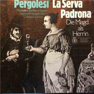 Pergolesi, Maddalena Bonifaccio, Siegmund Nimsgern, Collegium Aureum - La Serva Padrona - Die Magd Als Herrin download free