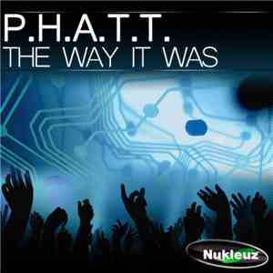 P.H.A.T.T. - The Way It Was download free
