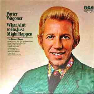 Porter Wagoner - What Ain't To Be, Just Might Happen download free