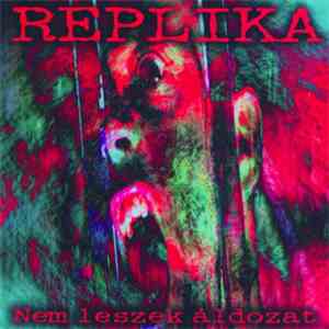 Replika  - Nem Leszek Áldozat download free
