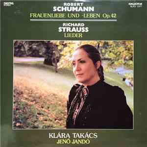 Robert Schumann, Richard Strauss, Klára Takács, Jenö Jandó - Frauenliebe Und -Leben Op. 42 / Lieder download free