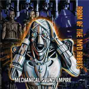 Room Of The Mad Robots - Mechanical Sound Empire download free
