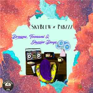 SkyBlew x Pabzzz - Dreams, Toonami & Jazzier Days download free