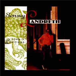 Sonny Landreth - Down In Louisiana download free