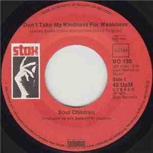 Soul Children - Don't Take My Kindness For Weakness / It Ain't Always What You Do (It's Who You Let See You Do It) download free