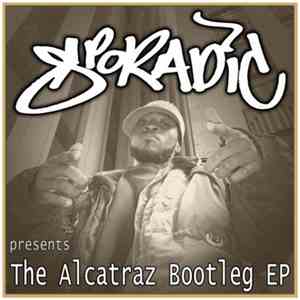 Sporadic - The Alcatraz Bootleg Ep download free
