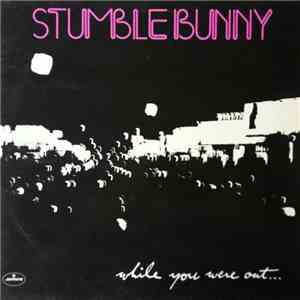 Stumblebunny - While You Were Out... download free