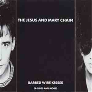 The Jesus And Mary Chain - Barbed Wire Kisses (B-Sides And More) download free