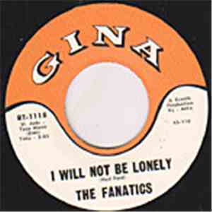 The Reasons Why  / The Fanatics - Don't Be That Way / I Will Not Be Lonely download free
