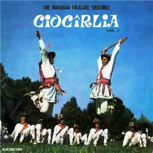 The Romanian Folklore Ensemble Ciocîrlia - The Romanian Folklore Ensemble “Ciocîrlia“ Vol. II ‎ download free