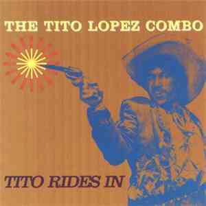 The Tito Lopez Combo - Tito Rides In download free
