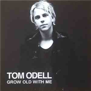 Tom Odell - Grow Old With Me download free