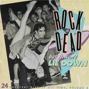 Various - Rock Is Dead, But It Won't Lie Down: 24 Greatest Hits Of All Time, Vol. 2 download free
