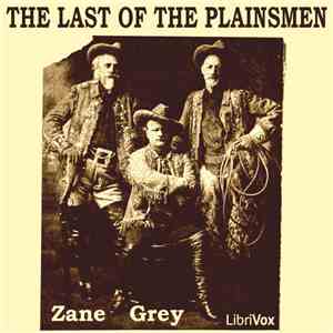 Zane Grey  - The Last Of The Plainsmen download free